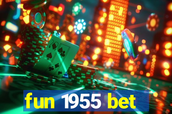 fun 1955 bet